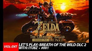 VIOL-ENT Gaming • Let's Play: The Legend Of Zelda: Breath of The Wild: The Champions Ballad (DLC 2)