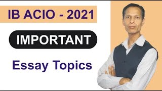 IB ACIO 2021 Tier 2 Descriptive Paper | Most Probable / Important Essay Topics