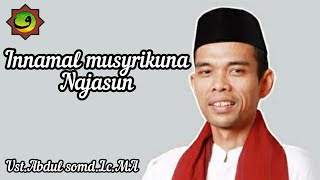 Ust.Abdul somad.LC.MA - INNAMAL MUSYRIKUNA NAJASUN