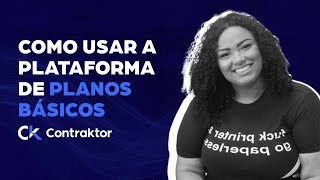 Como usar a plataforma de Planos Básicos?| Usando a Contraktor