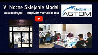 Nocne sklejanie modeli w Modelarni Agtom - 18.06.2021 - stream