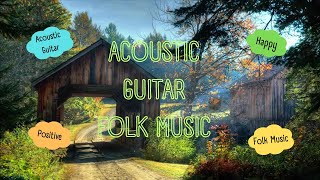 ACOUSTIC GUITAR FOLK MUSIC • HAPPY • 2023 | @easyaffirmations4u