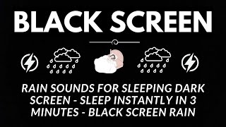 Rain Sounds for Sleeping Dark Screen - Sleep Instantly in 3 Minutes - BLACK SCREEN RAIN