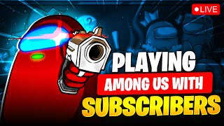 AMONG US LIVE GAMEPLAY WITH PRO SUBSCRIBERS || CREWMATES VS IMPOSTOR WAR || #amongus