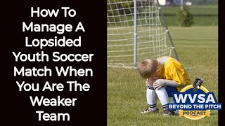 Managing The Losing Side Of A Lopsided Youth Soccer Match