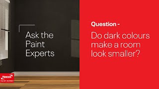 Do dark colours make a room look smaller? Ask the Paint Experts