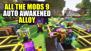 Ep140 Auto Awakened Alloy -  All The Mods 9 Modpack