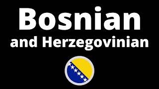 How Do You Pronounce Bosnian and Herzegovinian?