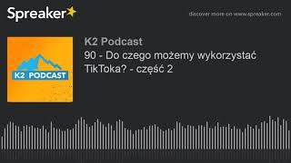 90 - Do czego możemy wykorzystać TikToka? - część 2