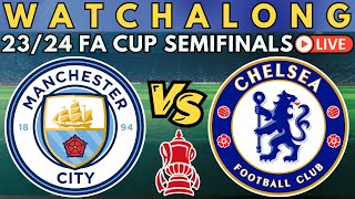 Manchester City vs Chelsea |  FA Cup Semifinal LIVE Watch Along