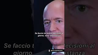 JEFF BEZOS: "Prendi Poche DECISIONI, ma..."