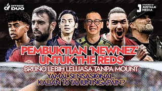 OFFSIDE DUO #87 : PEMBUKTIAN ‘NEWNEZ’ UNTUK THE REDS, BRUNO LEBIH LELUASA TANPA MOUNT