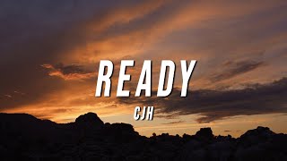 CJH - READY (Lyrics)