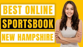 Best Online Sportsbook in New Hampshire for Real Money Review 2022