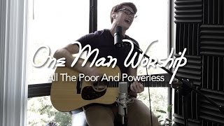 One Man Worship - All The Poor And Powerless