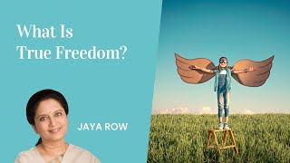 What Is True Freedom by Jaya Row