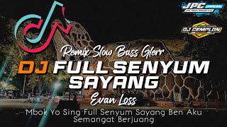 🔊🔊DJ MBOK YO SING FULL SENYUM SAYANG SLOW BASS GLERR || FULL SENYUM SAYANG - EVAN LOSS