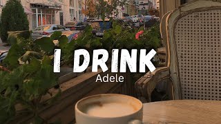 ADELE I DRINK LYRICS !