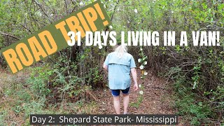 Road Trip! ~ DAY 2 Shepard State Park - MS ~ Living in the Camper Van for 31 days