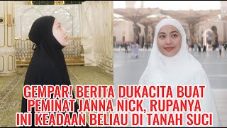 GEMPAR! Berita Dukacita Buat Peminat Janna Nick, Rupanya Ini Keadaan Beliau Di Tanah Suci