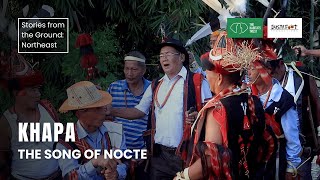 Khapa: The Song of Nocte | Stories from the Ground: Northeast India | The Habitats Trust Films