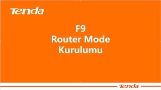 Tenda F9 Router -  Router Mode Kurulum