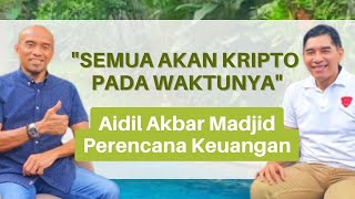 Aidil Akbar Madjid (Perencana Keuangan): Semua Akan Kripto Pada Waktunya #hamdihassyarbaini #kripto