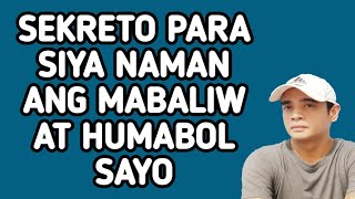 Sekreto Para Siya Naman Ang Mabaliw At Humabol Ng Relasyon Sayo