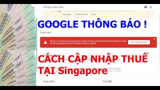 Cách Cập nhật thông tin thuế tại Singapore trên Google Adsense, càng sớm càng tốt