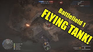 Battlefield 1 FLYING HEAVY ASSAULT TANK!