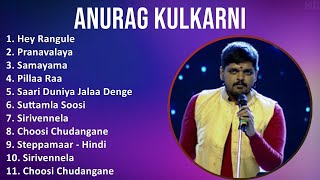 Anurag Kulkarni 2024 MIX Top Hits - Hey Rangule, Pranavalaya, Samayama, Pillaa Raa