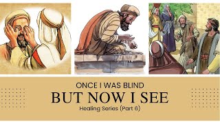 Jesus Heals the Blind (Healing - Part 6)