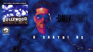 O Saathi Re  | Bally Sagoo