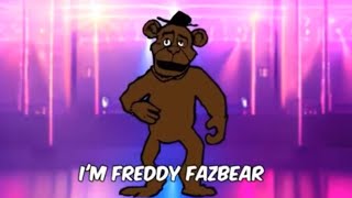 I’m Freddy Fazbear song (idk who made this)