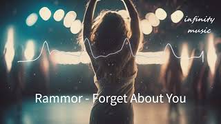 Rammor - Forget About You / Music Mix / #infinitymusiciryn ♪