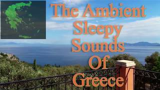 THE AMBIENT SLEEPY SOUNDS OF GREECE