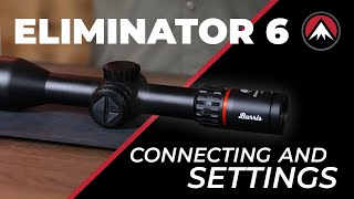 Burris Eliminator 6 | Connecting and Adjusting Settings