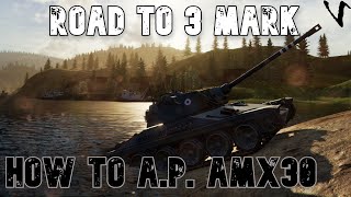 How To A.P. AMX 30: Road To 3 Mark: WoT Console - World of Tanks Modern Armor