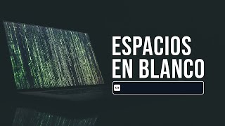 Para qué y cómo se usan los Espacios en Blanco en programación