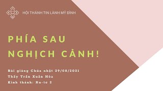 Phía Sau Nghịch Cảnh | Thầy Trần Xuân Hòa | HTTL Mỹ Đình | Chúa Nhật 29/08/2021