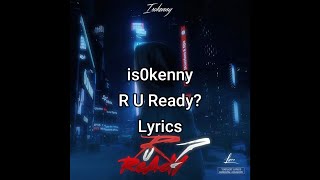 is0kenny - R U Ready? - Lyrics