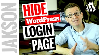 Hide the WordPress Login Page - WordPress Security Tutorial 2017