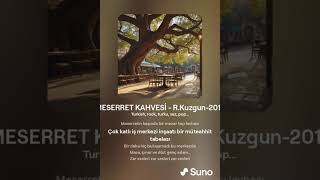 MESERRET KAHVESİ - Şiir: Ramazan Kuzgun-Müzik: Suno yapay zeka-Düzenleme:Mustafa Ünal