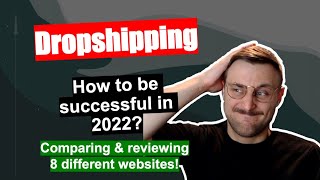 Succeed with Dropshipping in 2022 - Reviewing 8 websites