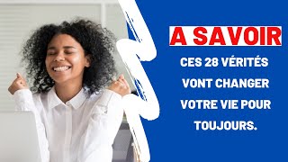 BON A SAVOIR : CES 28 VERITES VONT CHANGER VOTRE VIE POUR TOUJOURS.