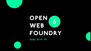 Deep Dive #4 | Open Web Foundry 6