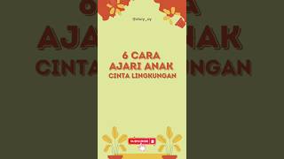 Mendidik anak agar cinta lingkungan dan ini caranya. #tips #lingkungan #shortvideo #shorts