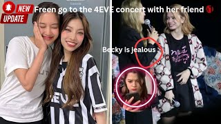 (Freen and Becky) Freen go to the 4EVE Concert the last night ; Becky is Jealous?