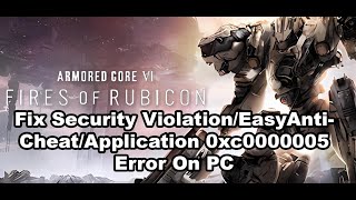 Fix ARMORED CORE VI FIRES OF RUBICON Security Violation/EasyAntiCheat/Application 0xc0000005 Error