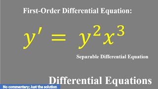 y'=y^2x^3 Solve the differential equation